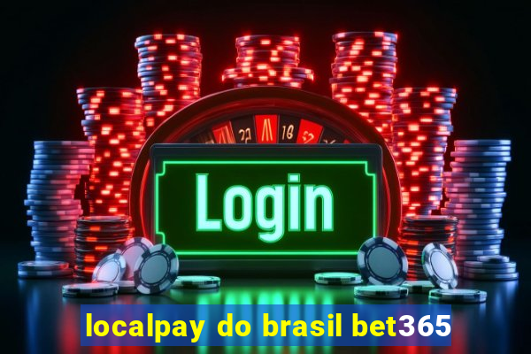 localpay do brasil bet365